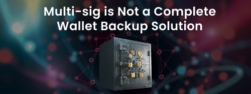 Multi-sig is Not a Complete Wallet Backup Solution